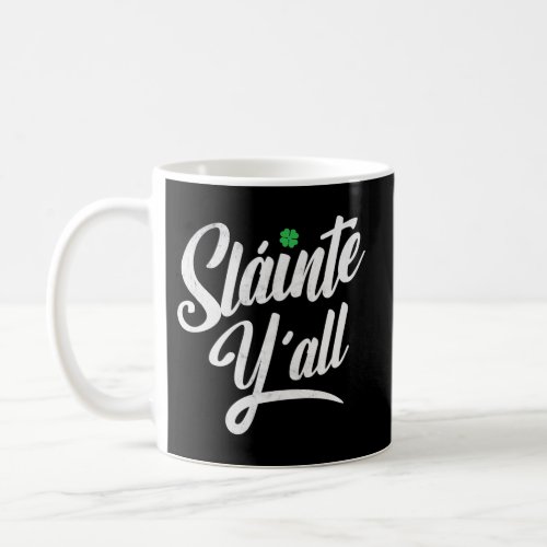 Saint PatricksS Day _ Irish Gaelic Slainte YaLl Coffee Mug