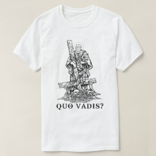 Saint Peter Quo Vadis Catholic Christian Jesus T-Shirt