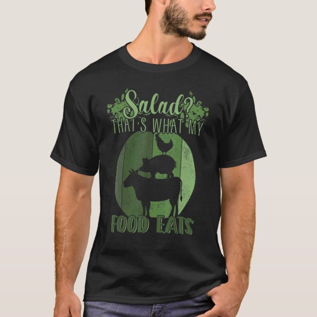 Salad That's What MY Food Eats Meat   Carnivore T-Shirt (Front)