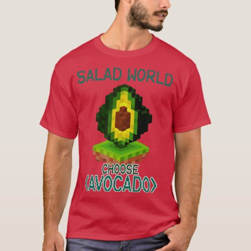 Salad World Choose Avocado Cool Avocado Level T_Shirt