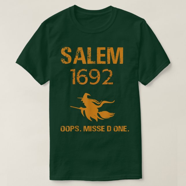 Salem 1692 Oops You Missed One Salem Witch Trials  T-Shirt (Design Front)