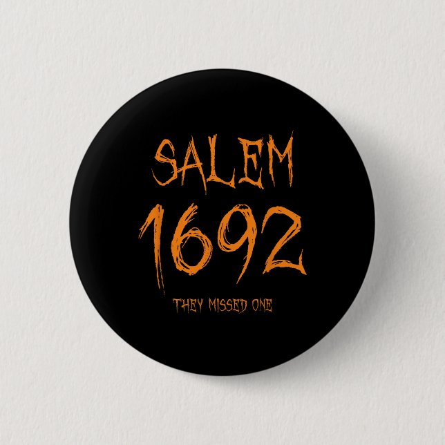 Salem 1692 They Missed One Funny Halloween Witch  Button (Front)