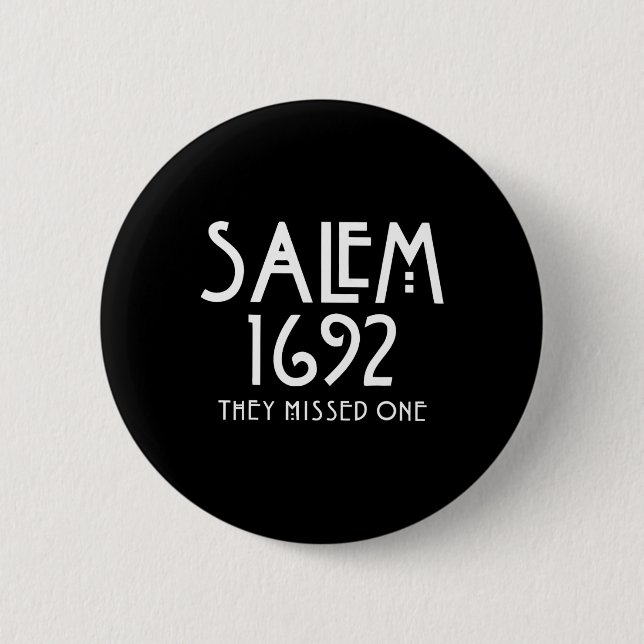 Salem 1692 They Missed One Funny Salem Halloween  Button (Front)