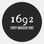 Salem 1692 They Missed One Halloween Costume  Classic Round Sticker