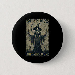 Salem 1692 They Missed One Halloween Feminist Witc Button