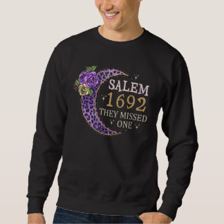 Salem 1692 They Missed One Sweatshirt