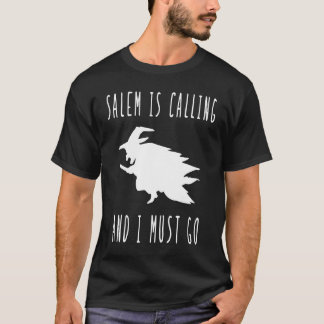 Salem is Calling and I must go witch trial witchcr T-Shirt
