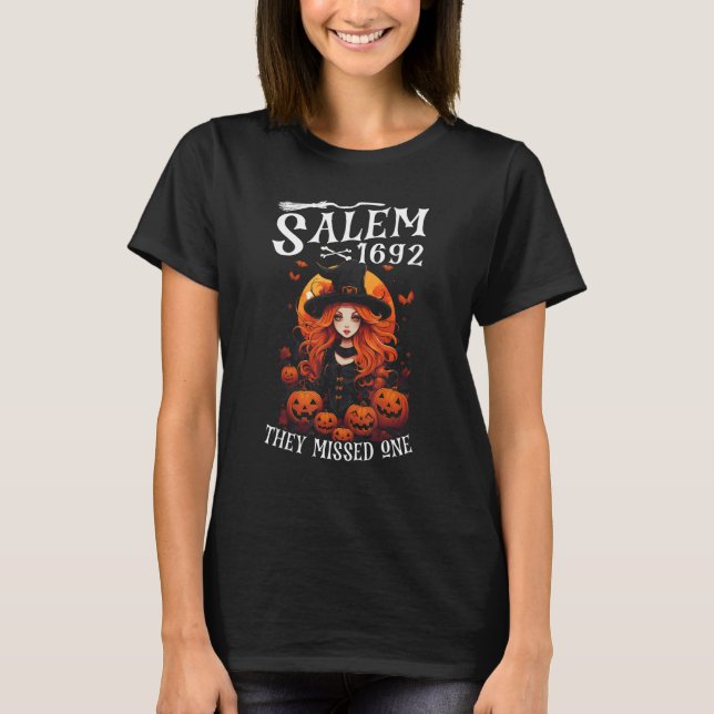 Salem Witch Trials 1692 They Missed One Halloween  T-Shirt (Front)