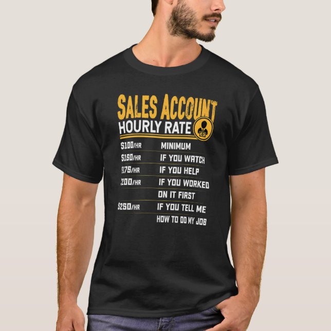 Sales Account Hourly Rate  Sales Accountants Audit T-Shirt (Front)