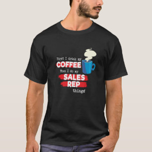 Sales Rep & Coffee  Appreciation Saying T-Shirt