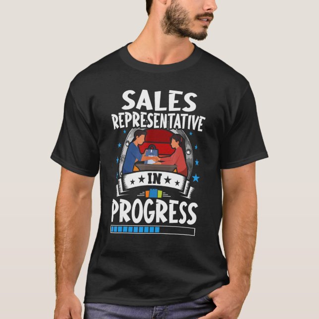 Sales Representative In Progress Trainee Student T-Shirt (Front)