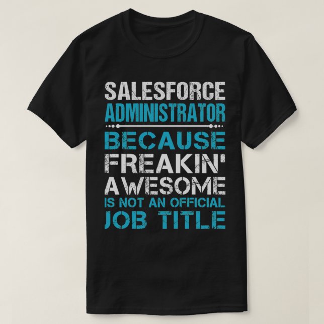 Salesforce Administrator T Shirt - Freaking Awesom (Design Front)