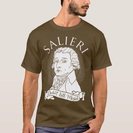 Salieri Didn't Kill Mozart T-shirt