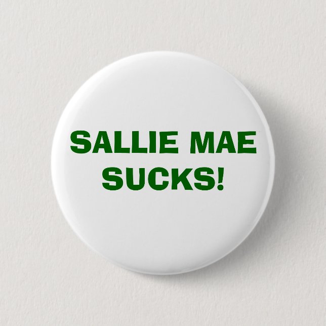 SALLIE MAE SUCKS! BUTTON (Front)
