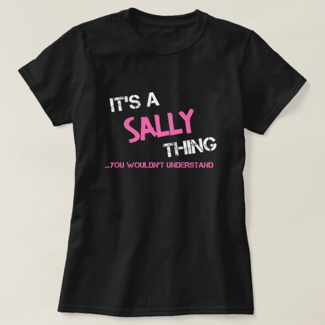Sally thing you wouldn't understand T-Shirt (Design Front)