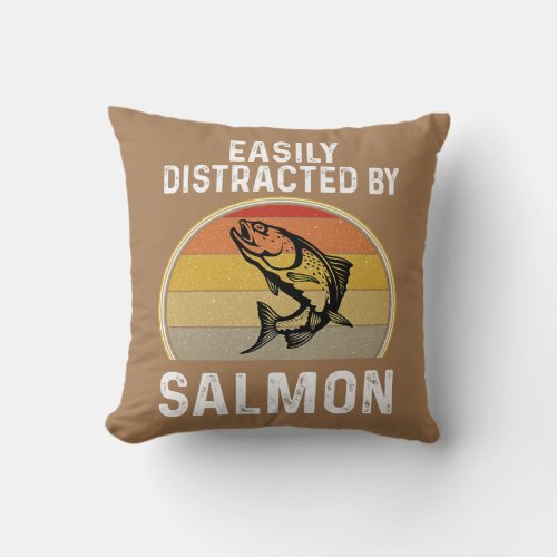 Salmon Fisherman Easily Distracted by Fishing Throw Pillow
