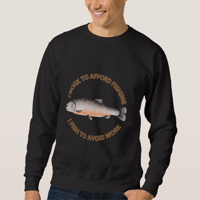 Salmon I Work To Afford Fishing I Fish To Avoid Wo Sweatshirt (Front)