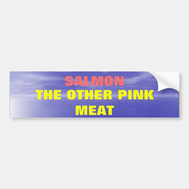 Salmon the Other Pink Meat Bumper Sticker (Front)