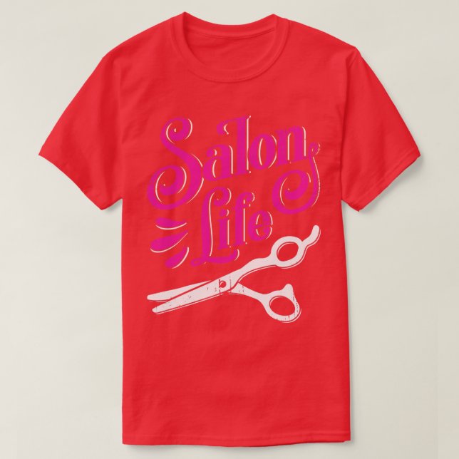 Salon Life Hairdresser Barber Hair Stylist Gift  T-Shirt (Design Front)