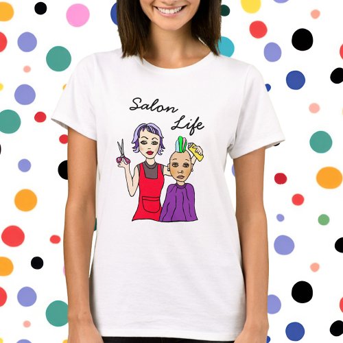 Salon Life Hairstylists Beauty Salon Hairdresser T_Shirt