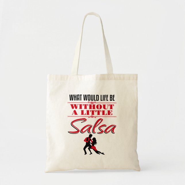 Salsa Dancer Dancing What Would Life Be Tote Bag (Front)