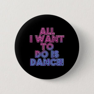 Salsa Dancers Dancing Dancers All I Want To Do Is  Button