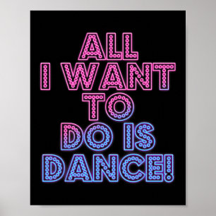 Salsa Dancers Dancing Dancers All I Want To Do Is Poster