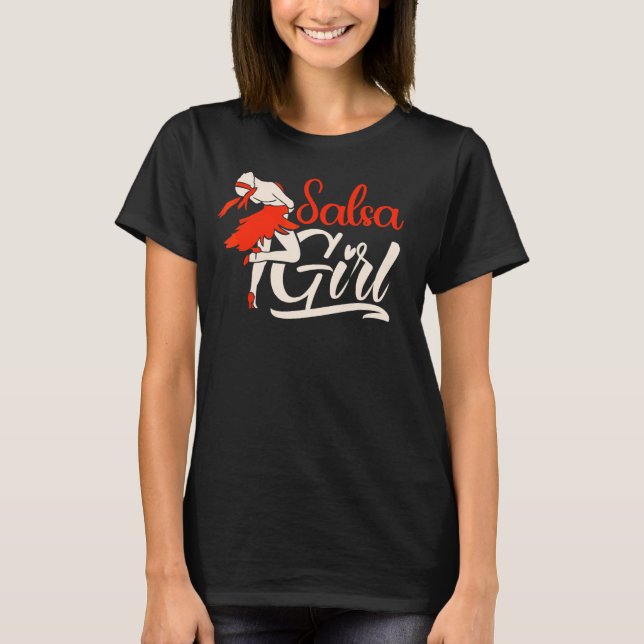 Salsa Girl Dancing Latin Dancer Dance T-Shirt (Front)