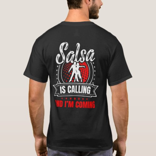 Salsa is Calling and i am Coming for a Latin music T_Shirt