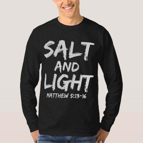 Salt and Light for Men Matthew 513_16 Christian T_Shirt