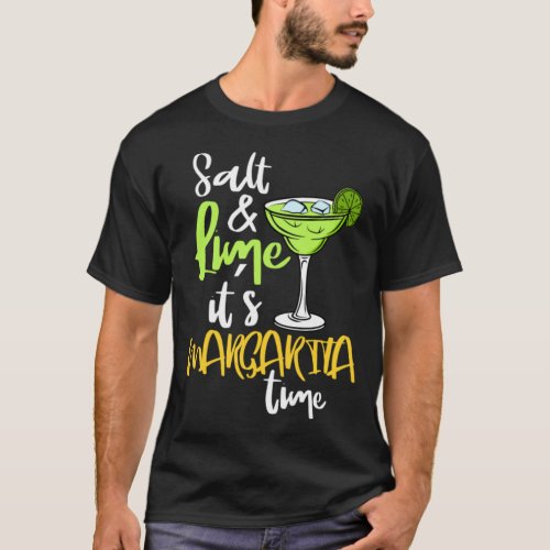 Salt and Lime its Margarita time T_Shirt