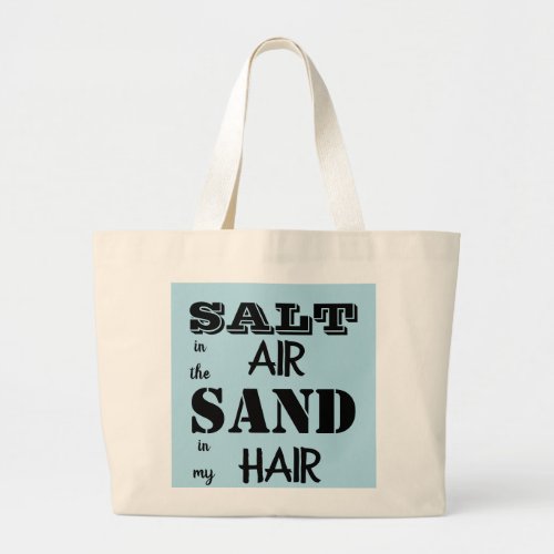 SALT IN THE AIR SAND IN MY HAIR a tote bag