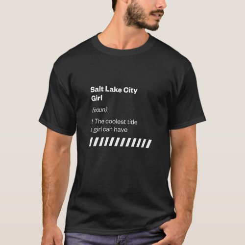 Salt Lake City Girl Definition Utah Hometown Ut Ho T_Shirt