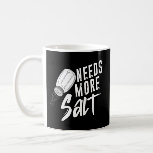 Salt Needs More Salt Food Baker Coffee Mug
