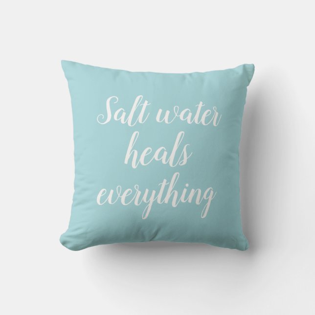 Salt Water Heals Everything Beach Decor Throw Pillow (Front)