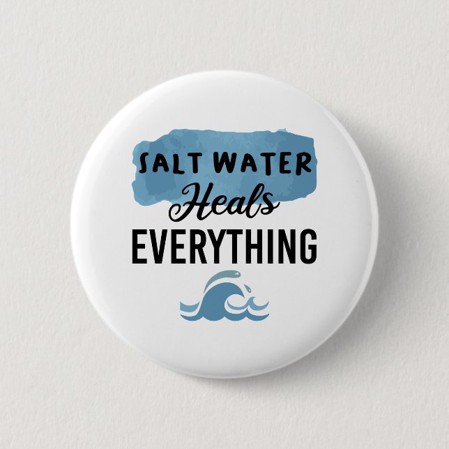 Salt Water Heals Everything Beach Lovers Gift Button (Front)