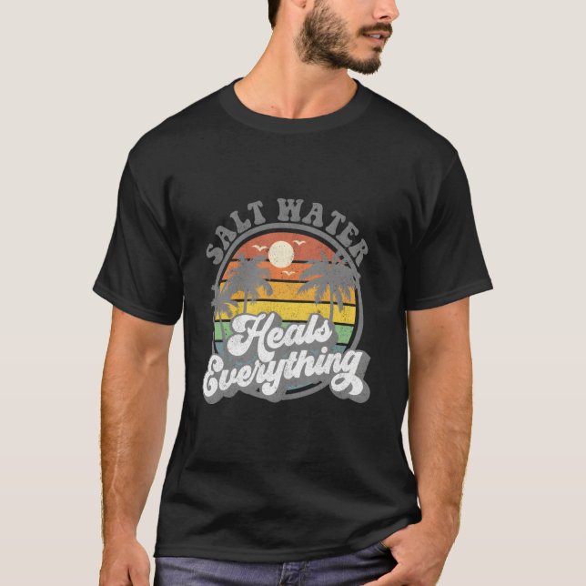 Salt Water Heals Everything Beach T-Shirt (Front)