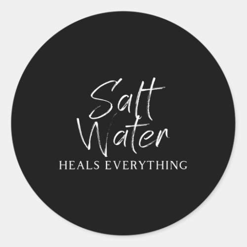 Salt Water Heals Everything Classic Round Sticker