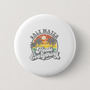 Salt Water Heals Everything Funny Retro Beach Wome Button
