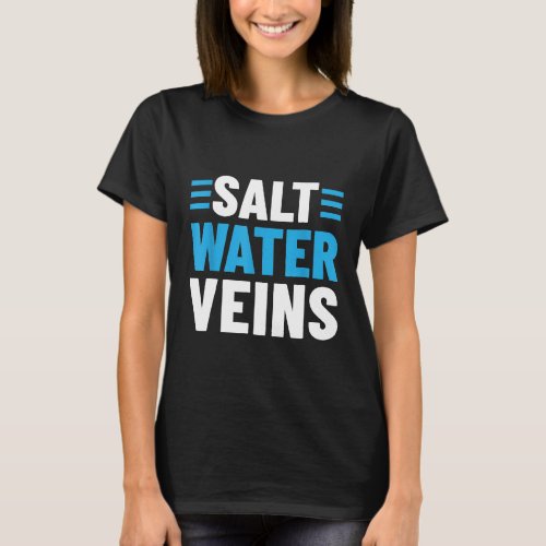 Salt Water Veins Ocean Watermen Surf Sea Dive Fish T_Shirt