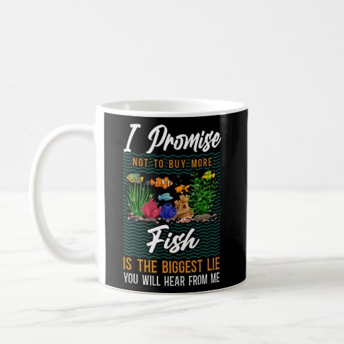 Saltwater Aquarium I Promise Not To Buy More Fish Coffee Mug