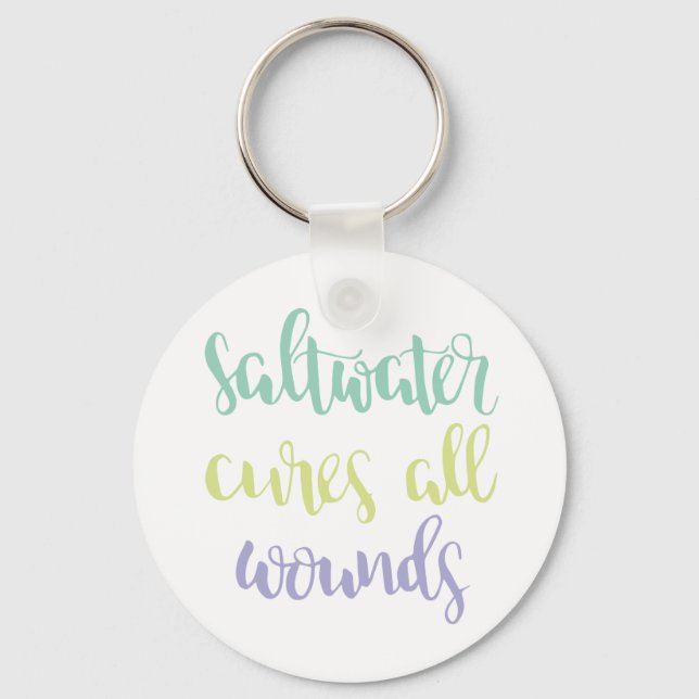 Saltwater Cures All Wounds Keychain (Front)