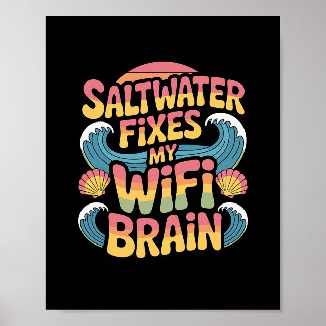 Saltwater Fixes My Wifi Brain - Funny Vacation  Poster (Front)