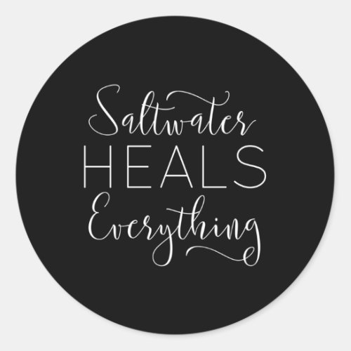 Saltwater Heals Everything Classic Round Sticker