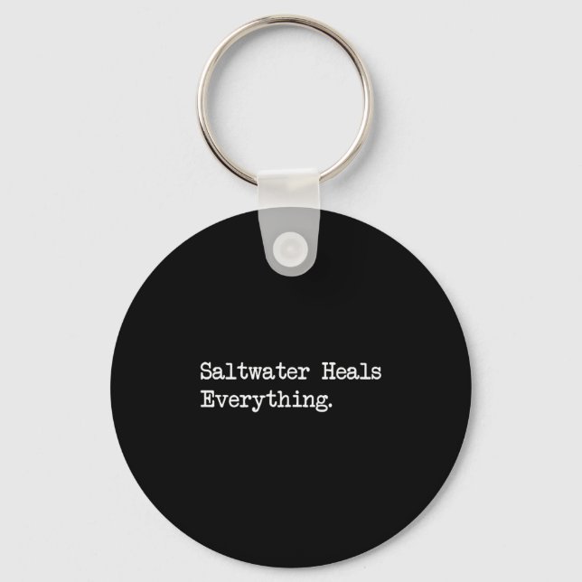 Saltwater Heals Everything Funny Beach Quotes  Keychain (Front)