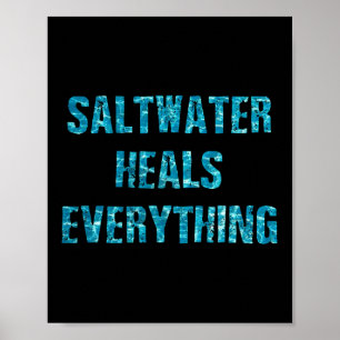 Saltwater Heals Everything Motivational Quotes  Poster
