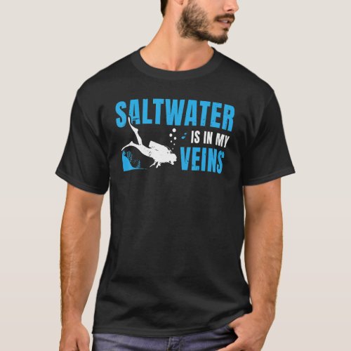 Saltwater Is In My Veins Diver Underwater Snorkeli T_Shirt