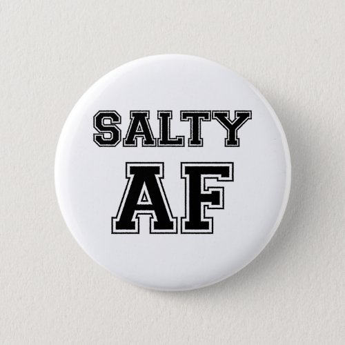 SALTY AF BUTTON