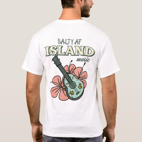 Salty AF Island Music T_Shirt