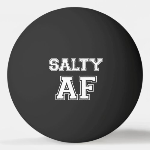 SALTY AF PING PONG BALL